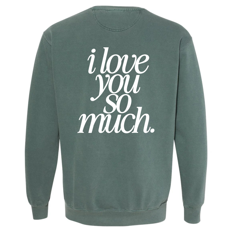 I Love You So Much Crewneck (Adult Size)