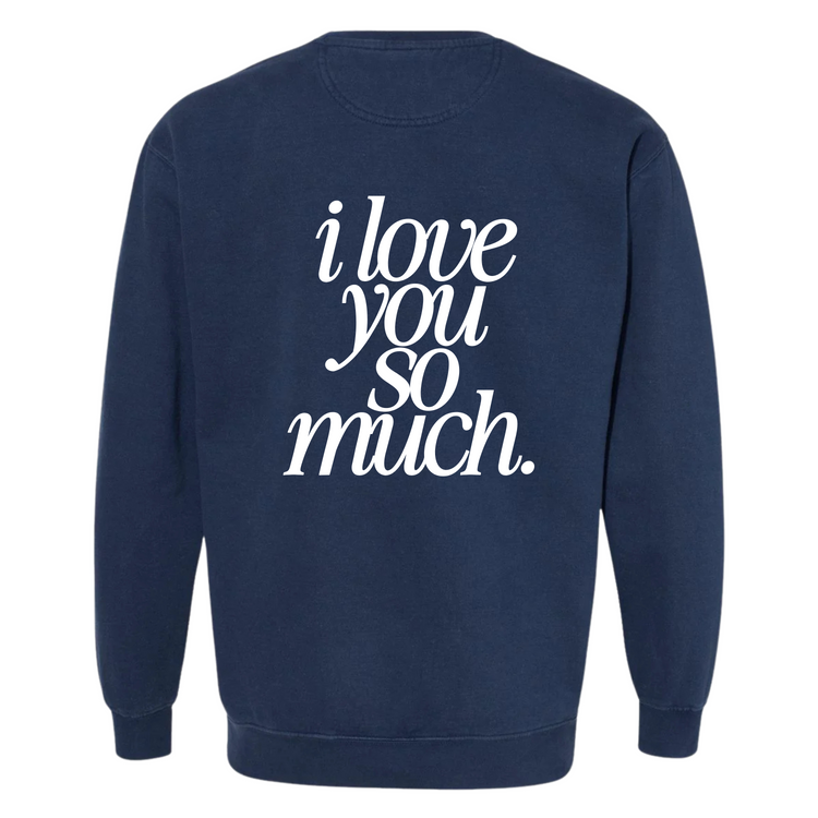 I Love You So Much Crewneck (Adult Size)