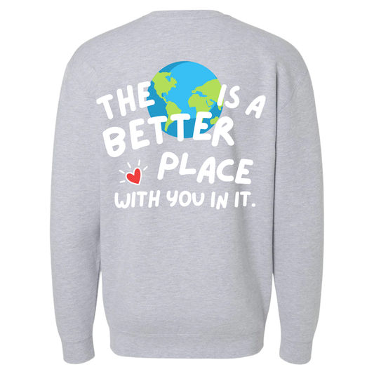 The World Is a Better Place Crewneck