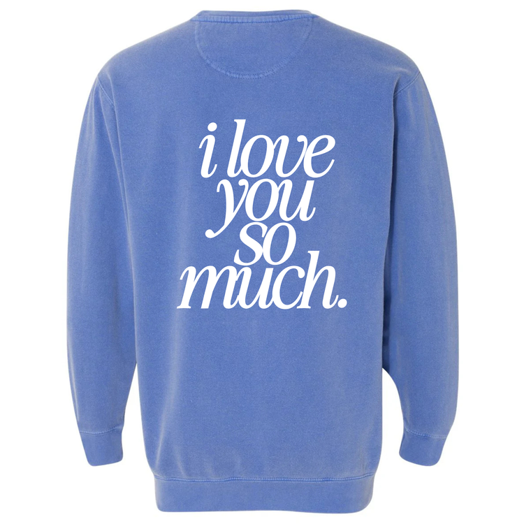I Love You So Much Crewneck (Adult Size)