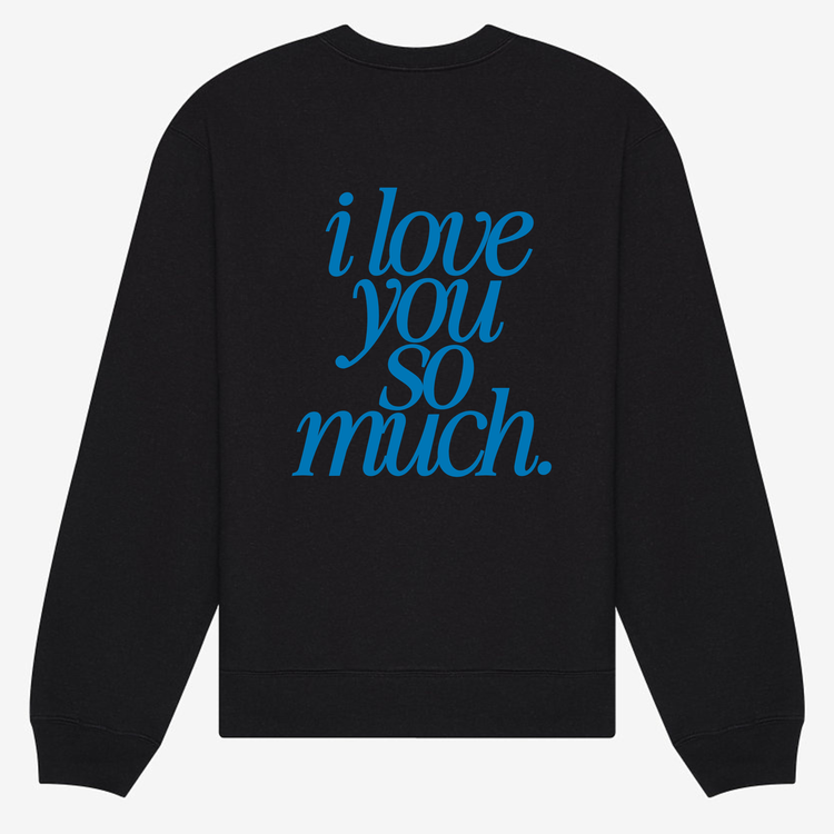 I Love You So Much Crewneck (Adult Size)