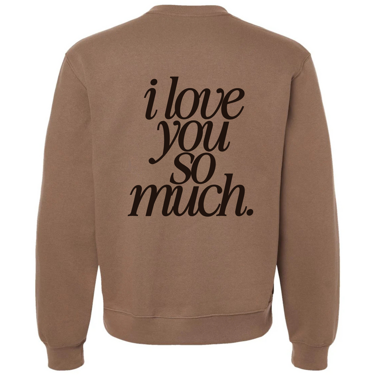 I Love You So Much Crewneck (Adult Size)