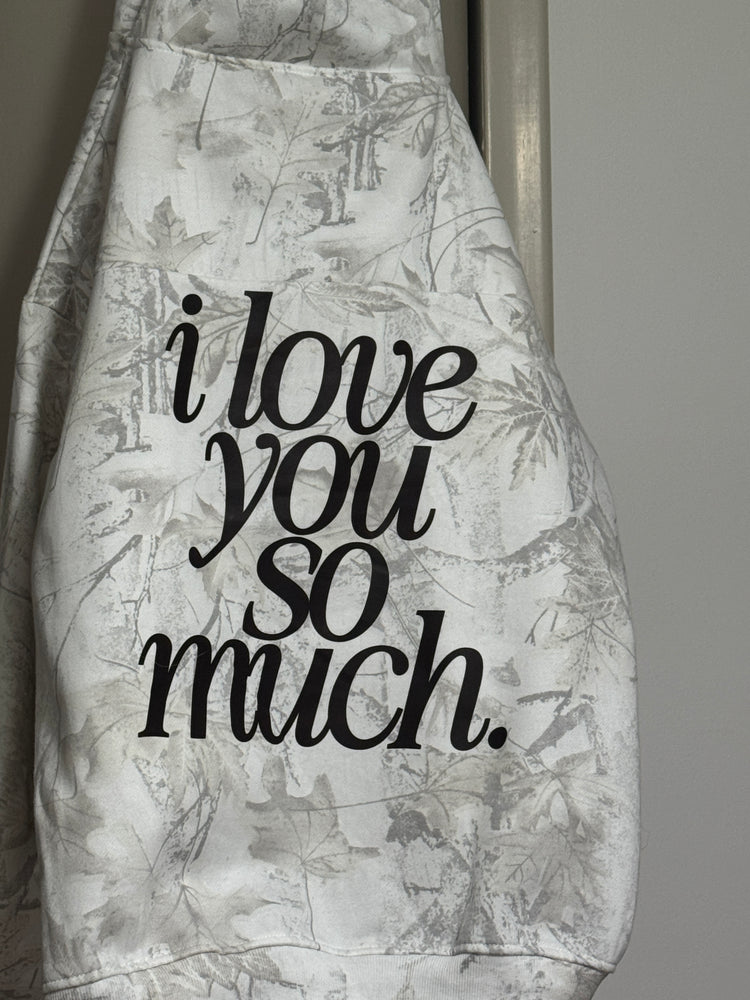 I Love You So Much Camo Hoodie