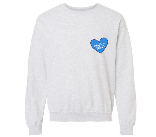 Health is Wealth Crewneck