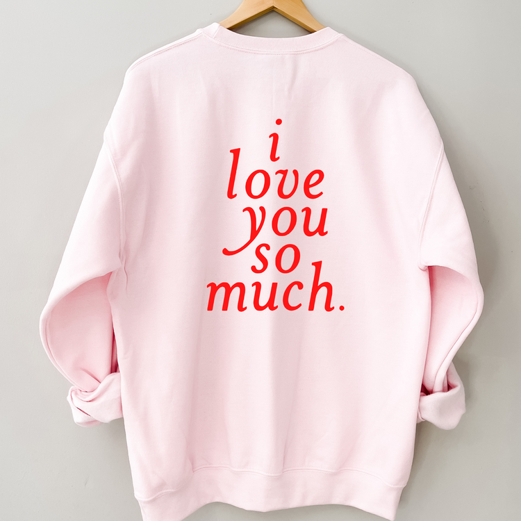 I Love You So Much Crewneck