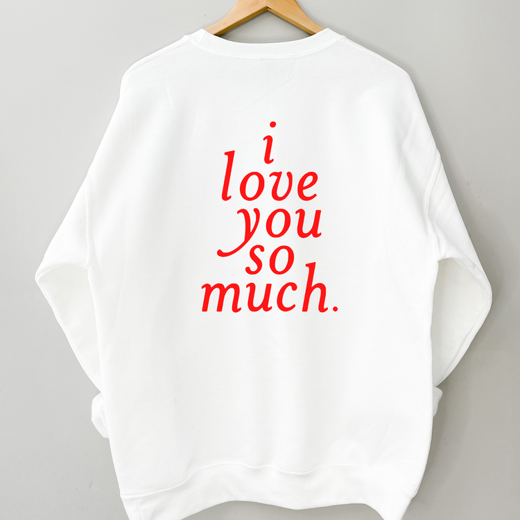 I Love You So Much Crewneck