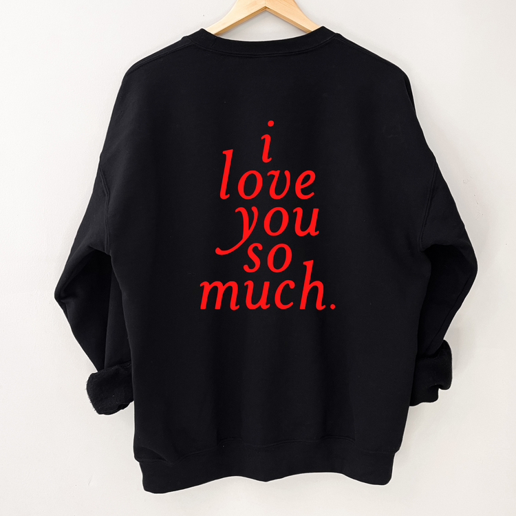 I Love You So Much Crewneck